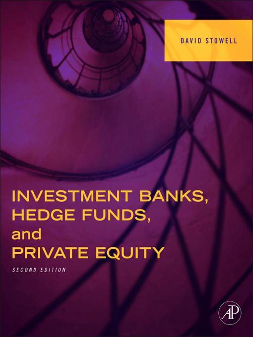 Title details for Investment Banks, Hedge Funds, and Private Equity by David P. Stowell - Available